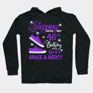 Stepping Into My 46th Birthday With God's Grace & Mercy Bday Hoodie